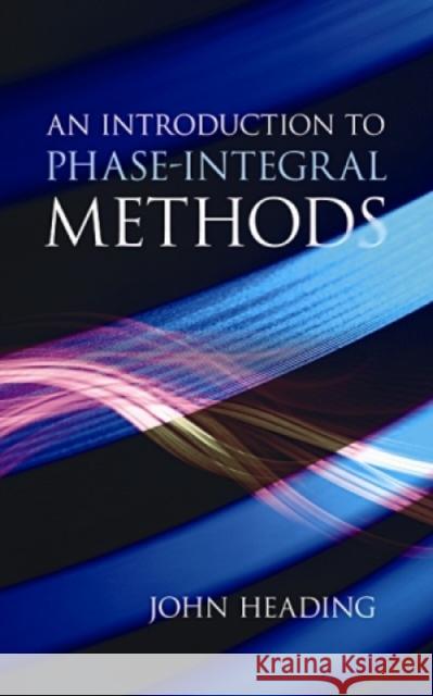 An Introduction to Phase-Integral Methods John Heading 9780486497426 0