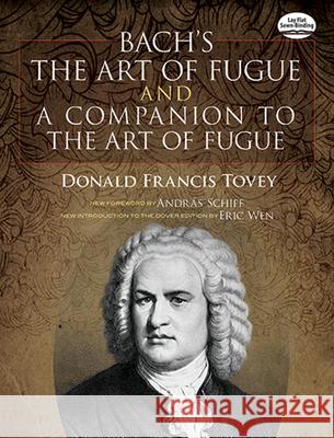 Bach's the Art of Fugue & a Companion to the Art of Fugue Tovey, Donald Francis 9780486497648 Dover Publications