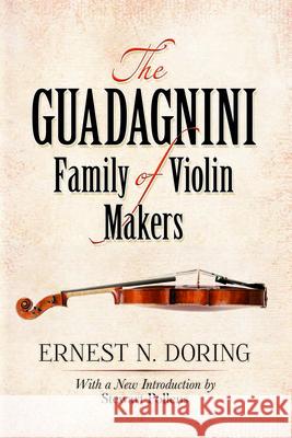 The Guadagnini Family of Violin Makers Ernest N. Doring Stewart Pollens 9780486497969 Dover Publications Inc.