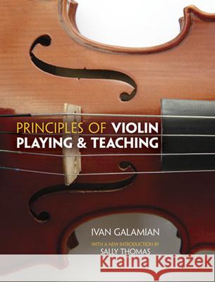 Principles of Violin Playing and Teaching Galamian, Ivan 9780486498645 Dover Publications