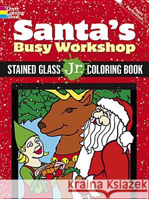 Santa's Busy Workshop Stained Glass Jr. Coloring Book Jessica Mazurkiewicz 9780486498706 