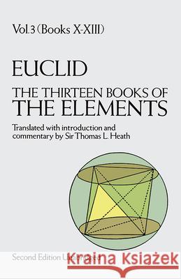 The Thirteen Books of the Elements, Vol. 3: Volume 3 Euclid 9780486600901 Dover Publications Inc.