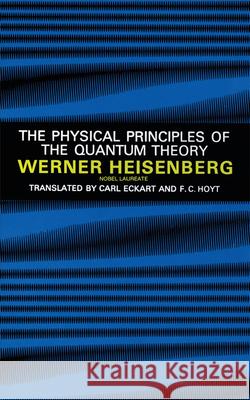 Physical Principles of the Quantum Theory Werner Heisenberg 9780486601137 Dover Publications