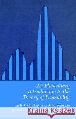 An Elementary Introduction to the Theory of Probability Boris V. Gnedenko Alexander Y. Khinchin Leon F. Boron 9780486601557 Dover Publications