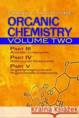 Organic Chemistry: v. 2 Frank Whitmore 9780486607016 Dover Publications Inc.