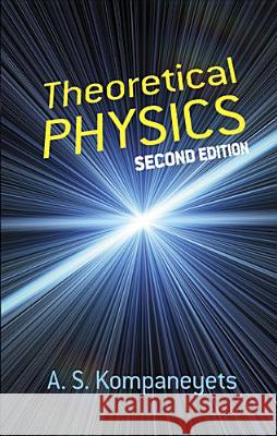 Theoretical Physics A.S. Kompanayets 9780486609720 Dover Publications Inc.