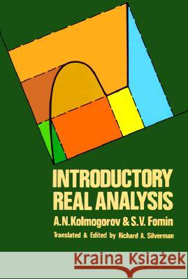 Introductory Real Analysis A. N. Kolmogorov Andrei N. Kolmogorov Richard A. Silverman 9780486612263 Dover Publications