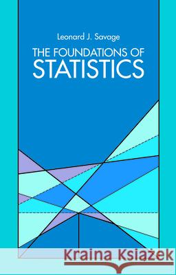 The Foundations of Statistics Savage, Leonard J. 9780486623498 0
