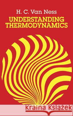 Understanding Thermodynamics H. C. Va H. C. Van Ness 9780486632773 Dover Publications