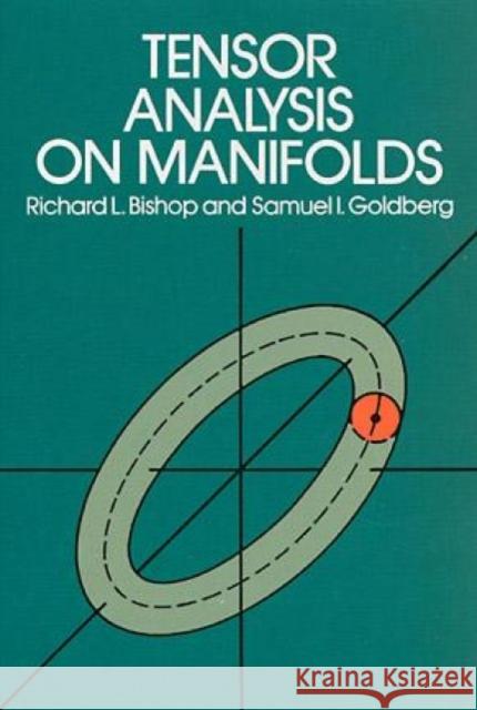 Tensor Analysis on Manifolds Richard Bishop Samuel I. Goldberg 9780486640396 Dover Publications