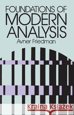 Foundations of Modern Analysis Avner Friedman 9780486640624