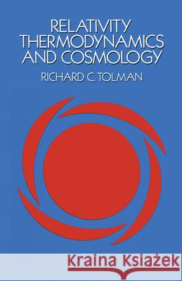 Relativity, Thermodynamics and Cosmology Richard C. Tolman Physics 9780486653839 Dover Publications