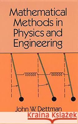 Mathematical Methods in Physics and Engineering John W. Dettman 9780486656496 Dover Publications Inc.