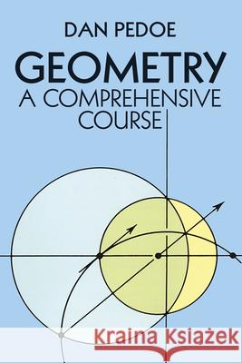 Geometry: A Comprehensive Course Pedoe, Dan 9780486658124 Dover Publications