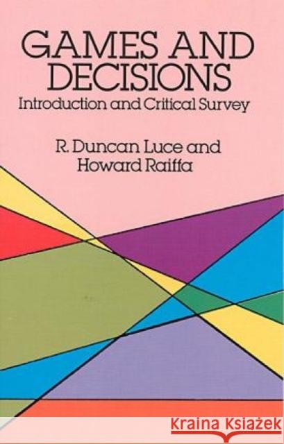 Games and Decisions R. Duncan Luce Howard Raiffa 9780486659435 Dover Publications