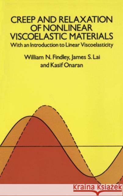Creep and Relaxation of Nonlinear Viscoelastic Materials Findley, William N.|||etc. 9780486660165 