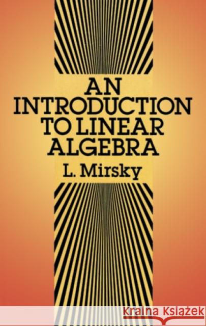 An Introduction to Linear Algebra Mirsky, L. 9780486664347