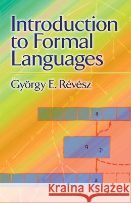 Introduction to Formal Languages György E. Révész 9780486666976 Dover Publications Inc.