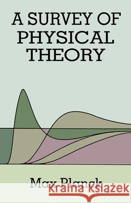 A Survey of Physical Theory Max Planck 9780486678672 Dover Publications Inc.