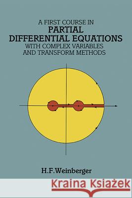 A First Course in Partial Differential Equations: With Complex Variables and Transform Methods Weinberger, H. F. 9780486686400 Dover Publications