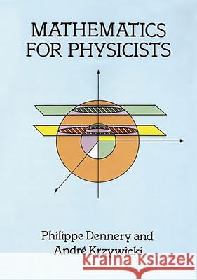 Mathematics for Physicists Philippe Dennery Andre Krzywicki 9780486691930 Dover Publications