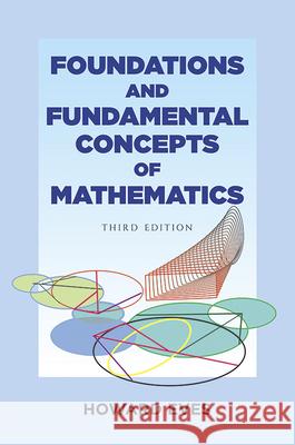 Foundations and Fundamental Concepts of Mathematics Howard Eves 9780486696096 Dover Publications