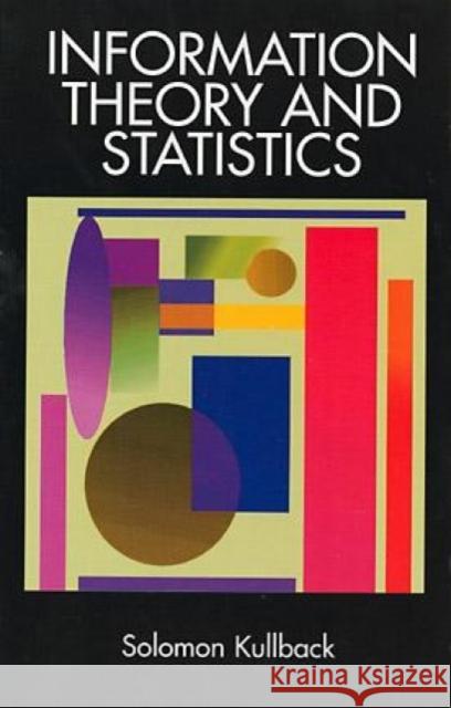 Information Theory and Statistics Solomon Kullback 9780486696843 Dover Publications