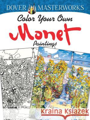 Color Your Own Monet Paintings Noble, Marty 9780486779454 Dover Publications