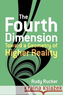 The Fourth Dimension: Toward a Geometry of Higher Reality Rudy Rucker 9780486779782 Dover Publications