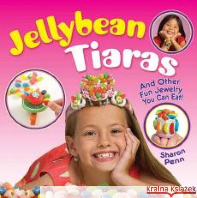 Jellybean Tiaras: And Other Fun Jewelry You Can Eat! Sharon Penn 9780486780269 Dover Publications Inc.