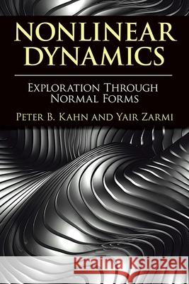 Nonlinear Dynamics: Exploration Through Normal Forms Peter B. Kahn Yair Zarmi 9780486780450