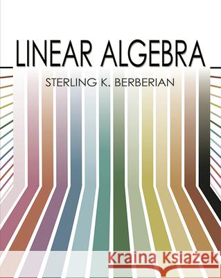 Linear Algebra Sterling K. Berberian 9780486780559 Dover Publications