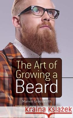 The Art of Growing a Beard Marvin Grosswirth Albert Siringo Edward Whitehead 9780486783130 Dover Publications