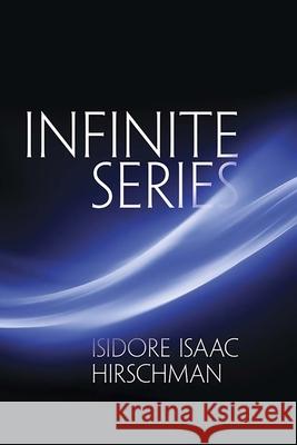 Infinite Series Isidore Isaac Hirschman 9780486789750 Dover Publications