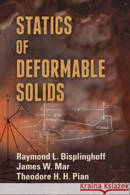 Statics of Deformable Solids Raymond L. Bisplinghoff James W. Mar Theodore H. H. Pian 9780486789934 Dover Publications