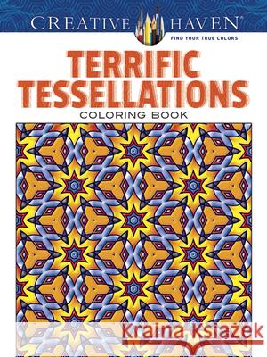 Creative Haven Terrific Tessellations Coloring Book John Alves 9780486790183 Dover Publications
