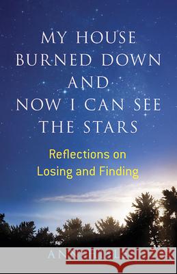 My House Burned Down and Now I Can See the Stars: Reflections on Losing and Finding Ann Hisle 9780486794969 Dover Publications