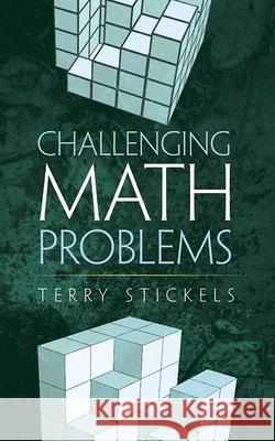Challenging Math Problems Terry Stickels 9780486795539 Dover Publications