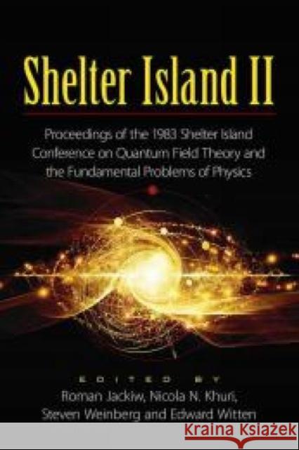 Shelter Island II: Proceedings of the 1983 Shelter Island Conference on Quantum Field Theory and the Fundamental Problems of Physics Roman Jackiw Khuri Nicola N.                          Weinberg Steven 9780486797366