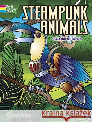 Steampunk Animals Coloring Book Jeremy Elder 9780486799049 Dover Publications