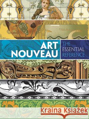 Art Nouveau: the Essential Reference Carol Belanger Grafton 9780486799834 Dover Publications