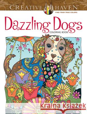 Creative Haven Dazzling Dogs Coloring Book Marjorie Sarnat 9780486803821 Dover Publications Inc.