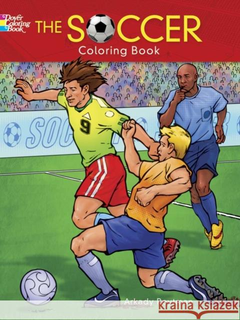 The Soccer Coloring Book Arkady Roytman 9780486804811 