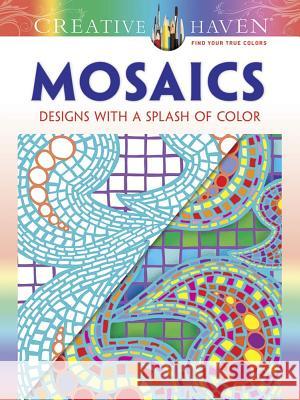 Creative Haven Mosaics: Designs with a Splash of Color Jessica Mazurkiewicz 9780486805368 