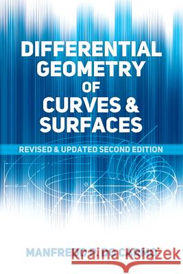 Differential Geometry of Curves and Surfaces: Second Edition Manfredo P. do Carmo 9780486806990 Dover Publications