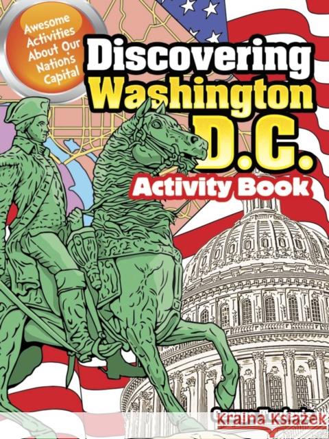 Discovering Washington, D.C. Activity Book: Awesome Activities about Our Nation's Capital George Toufexis 9780486807195 Dover Publications