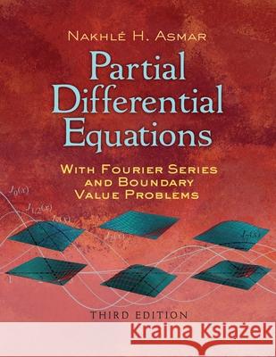 Partial Differential Equations with Fourier Series and Boundary Value Problems Nakhle H. Asmar 9780486807379 Dover Publications