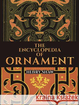 Encyclopedia of Ornament Henry Shaw 9780486807409 Dover Publications