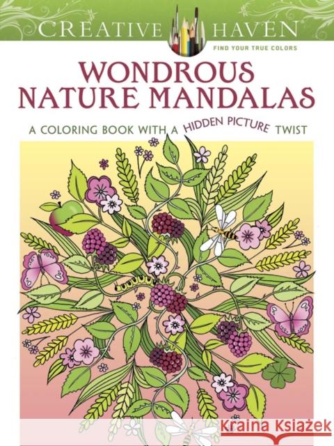 Creative Haven Wondrous Nature Mandalas: A Coloring Book with a Hidden Picture Twist Jo Taylor 9780486807485 Dover Publications