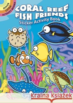 Coral Reef Fish Friends Sticker Activity Book Susan Shaw-Russell 9780486807751 Dover Publications